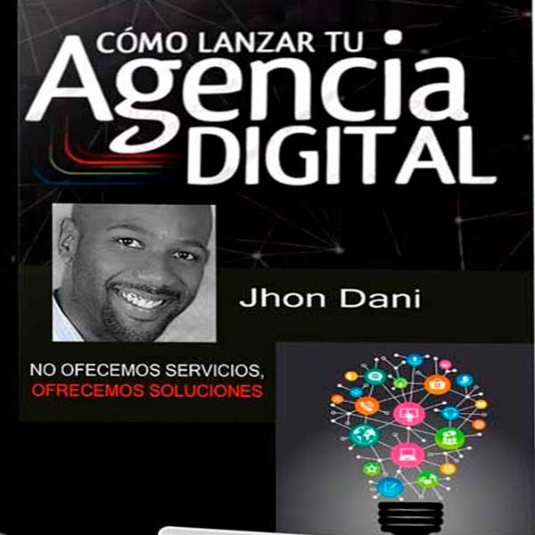 Como Lanzar Tu Agencia Digital – John Dani