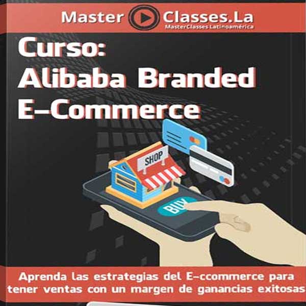 Curso Alibaba Branded eCommerce – MasterClasses.la