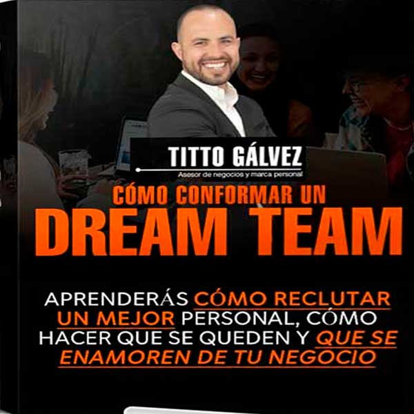 Curso Cómo Conformar Un Dream Team – Tito Gálvez
