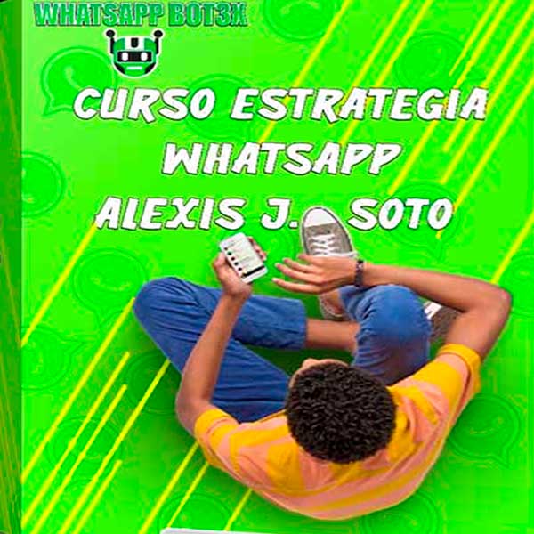 Curso Estrategia WhatsApp Bot 3X – Alexis J. Soto