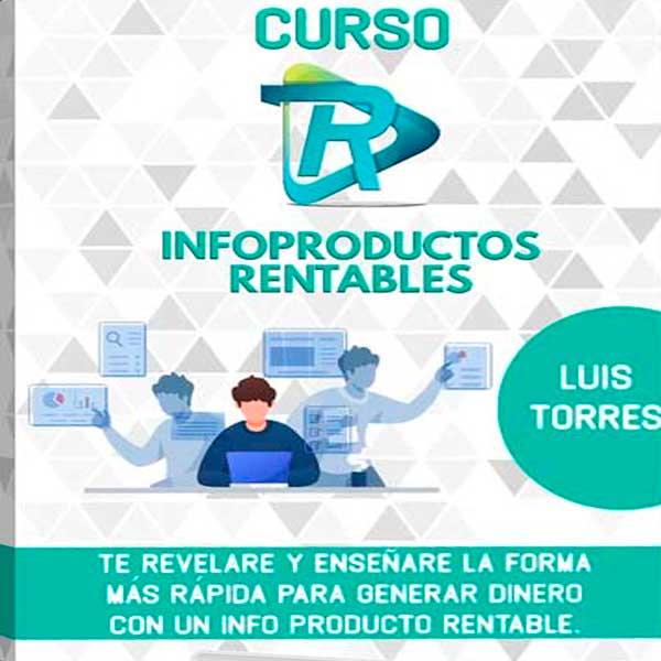 Curso Infoproductos Rentables – Luis Torres