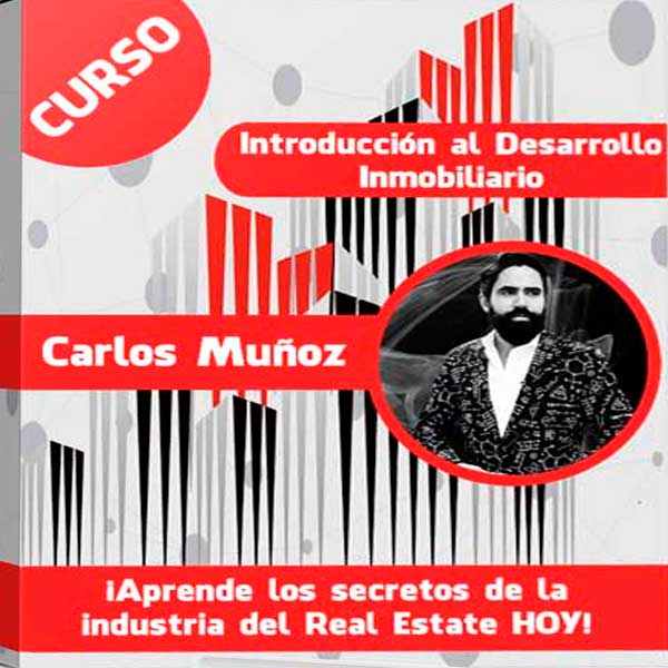 Curso Introducción al Desarrollo Inmobiliario – Carlos Muñoz