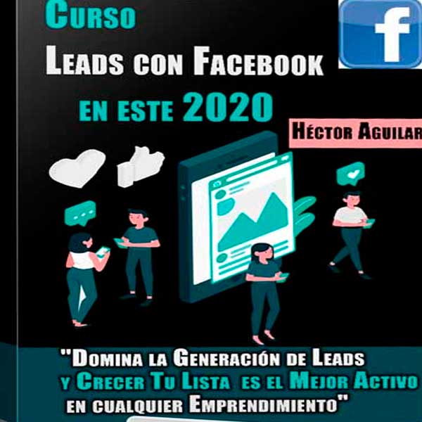 Curso Leads con Facebook en este 2020 – Héctor Aguilar