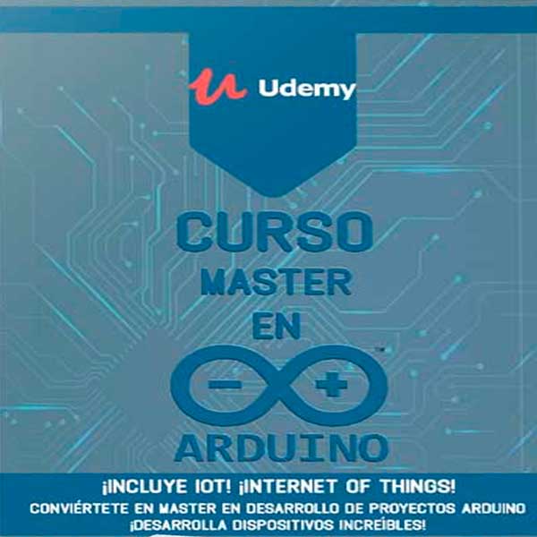 Curso MASTER EN ARDUINO ¡INCLUYE IoT! INTERNET OF THINGS!