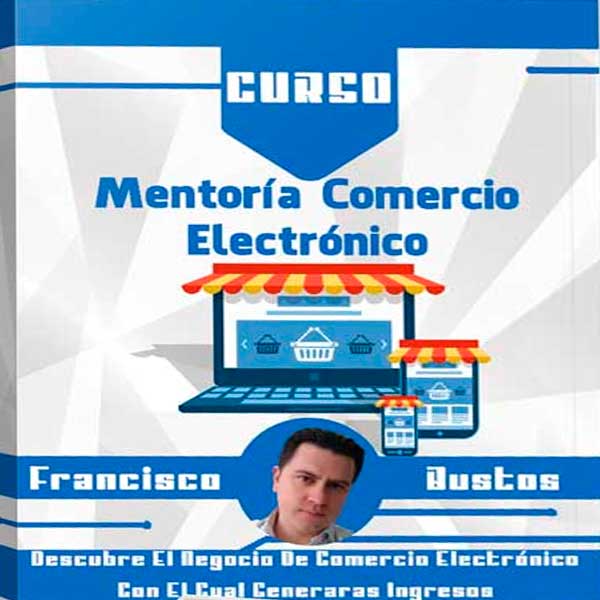 Curso Mentoría Comercio Electrónico – Francisco Bustos